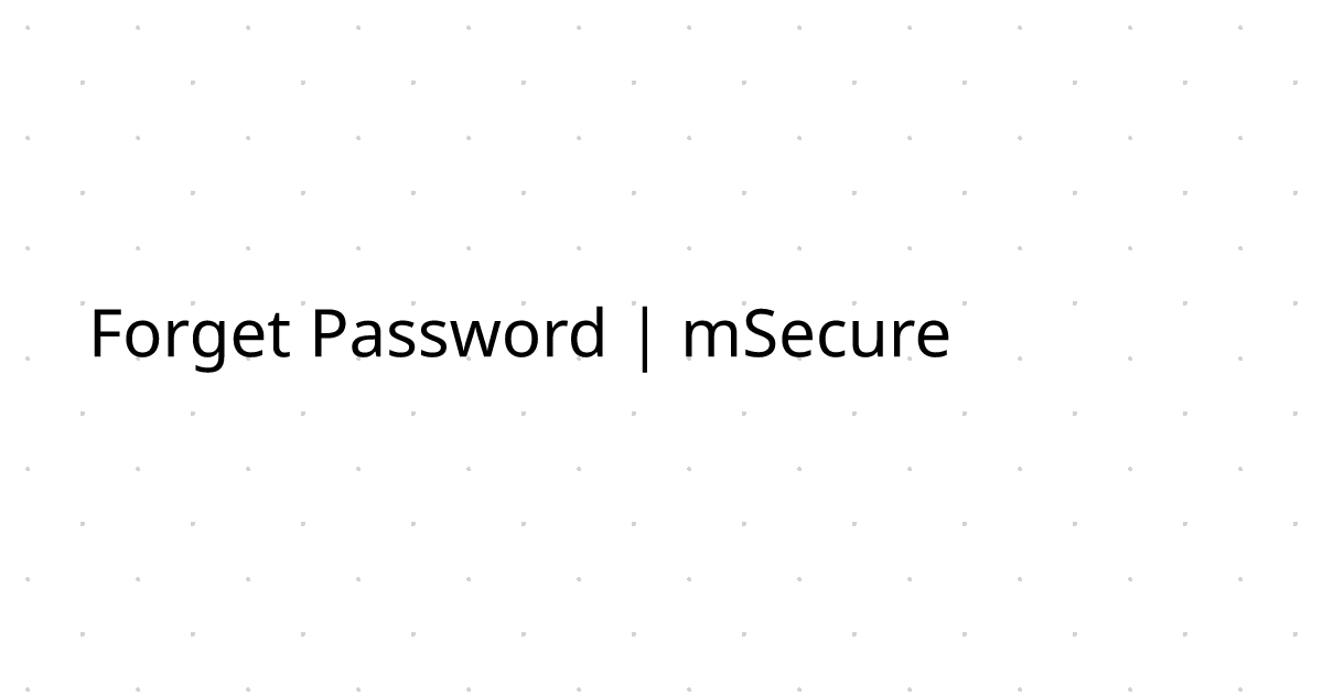 Forget Password | mSecure