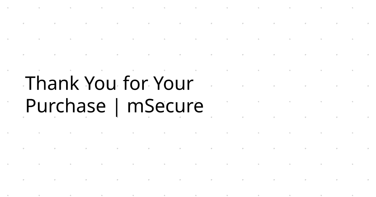 Thank You for Your Purchase | mSecure